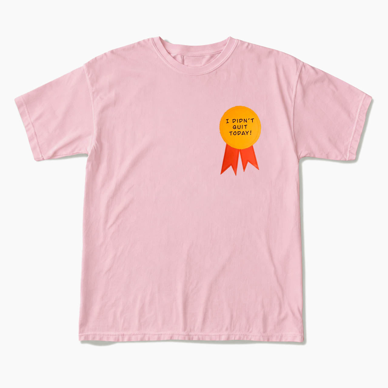 I Did Not Quit Today T Shirts