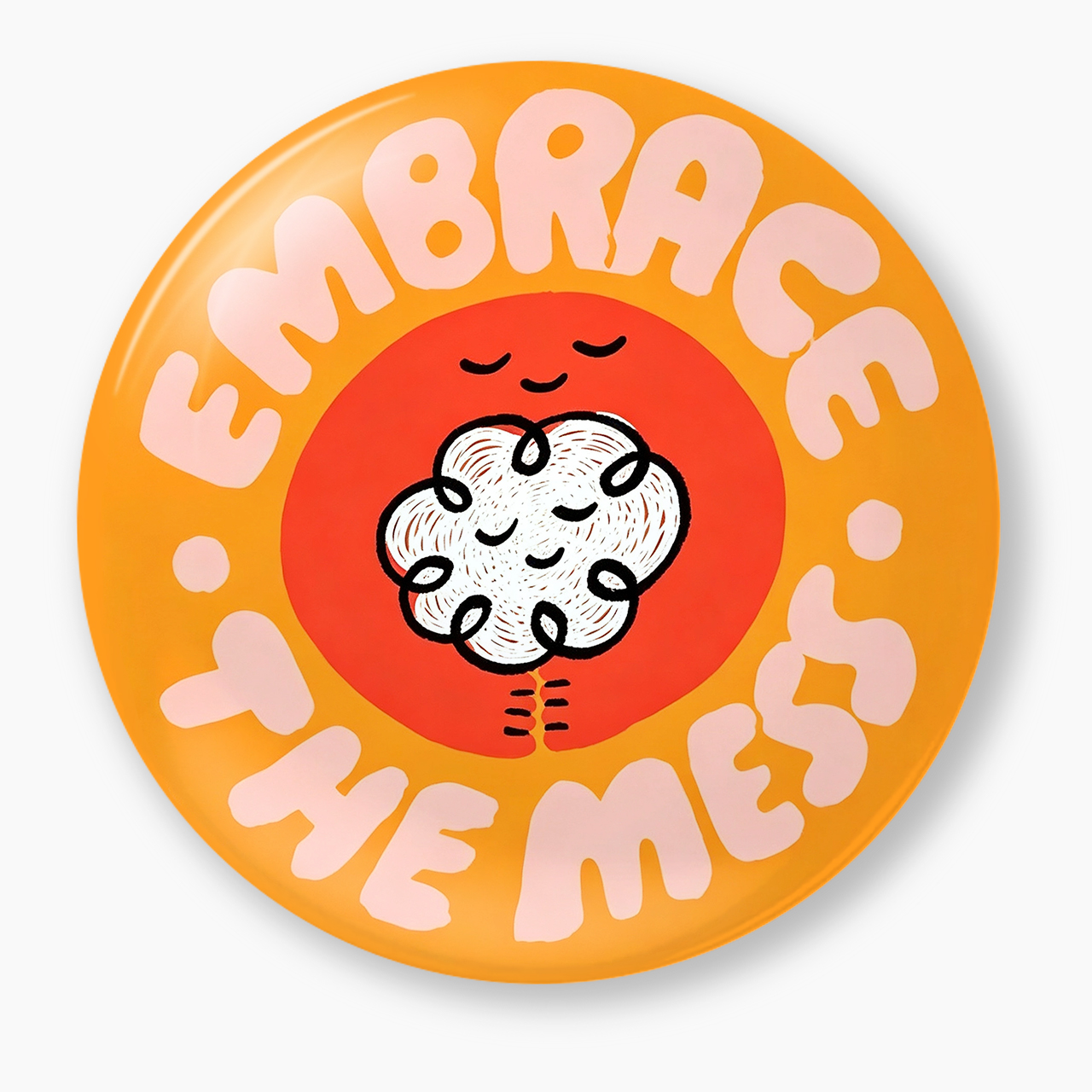Embrace The Mess Pin Badge Jellypine