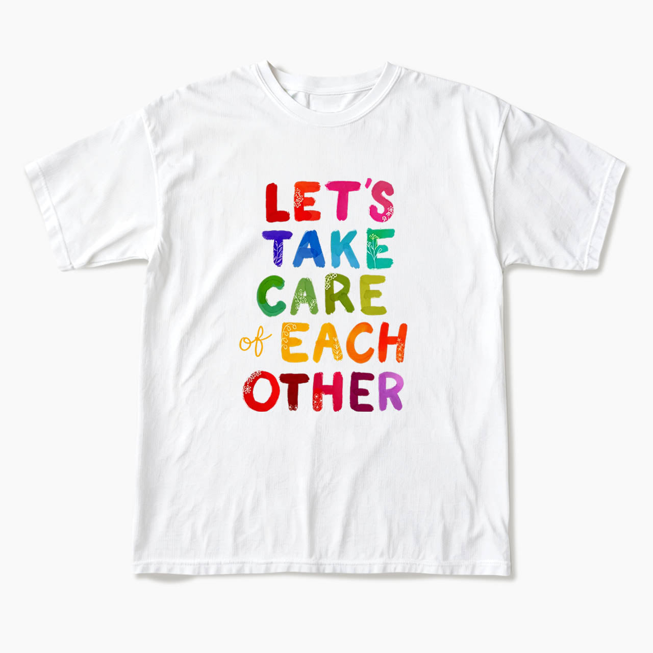 Let us Take Care of Each Other T Shirts