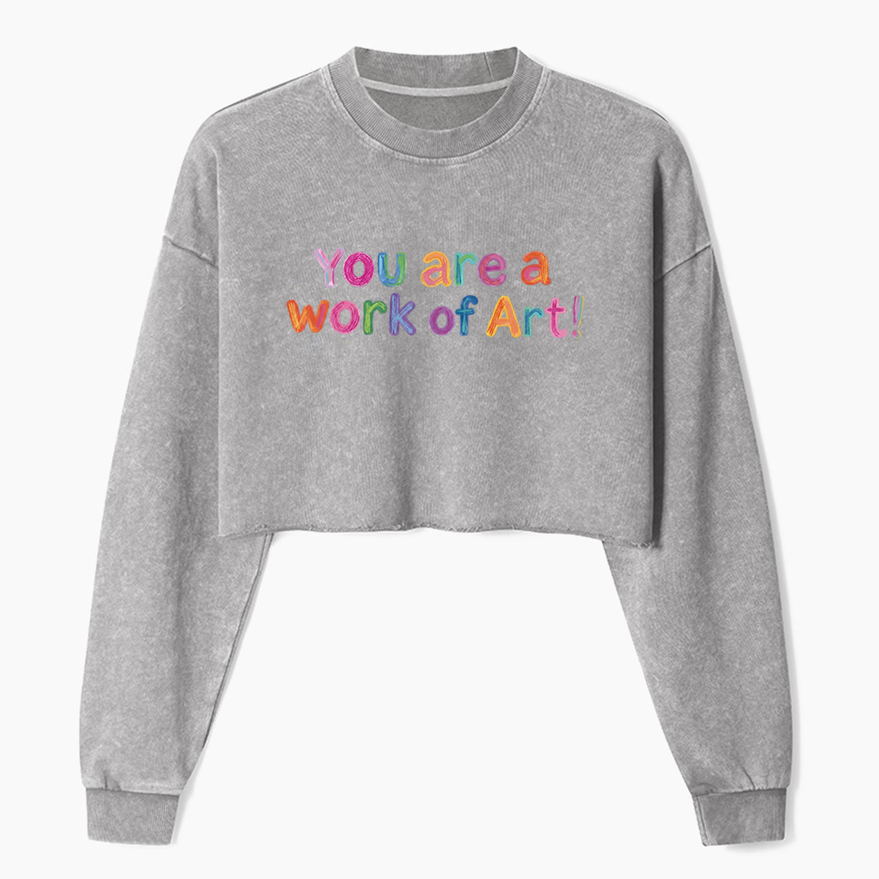 You Are A Work Of Art Crop Washed Sweatshirts