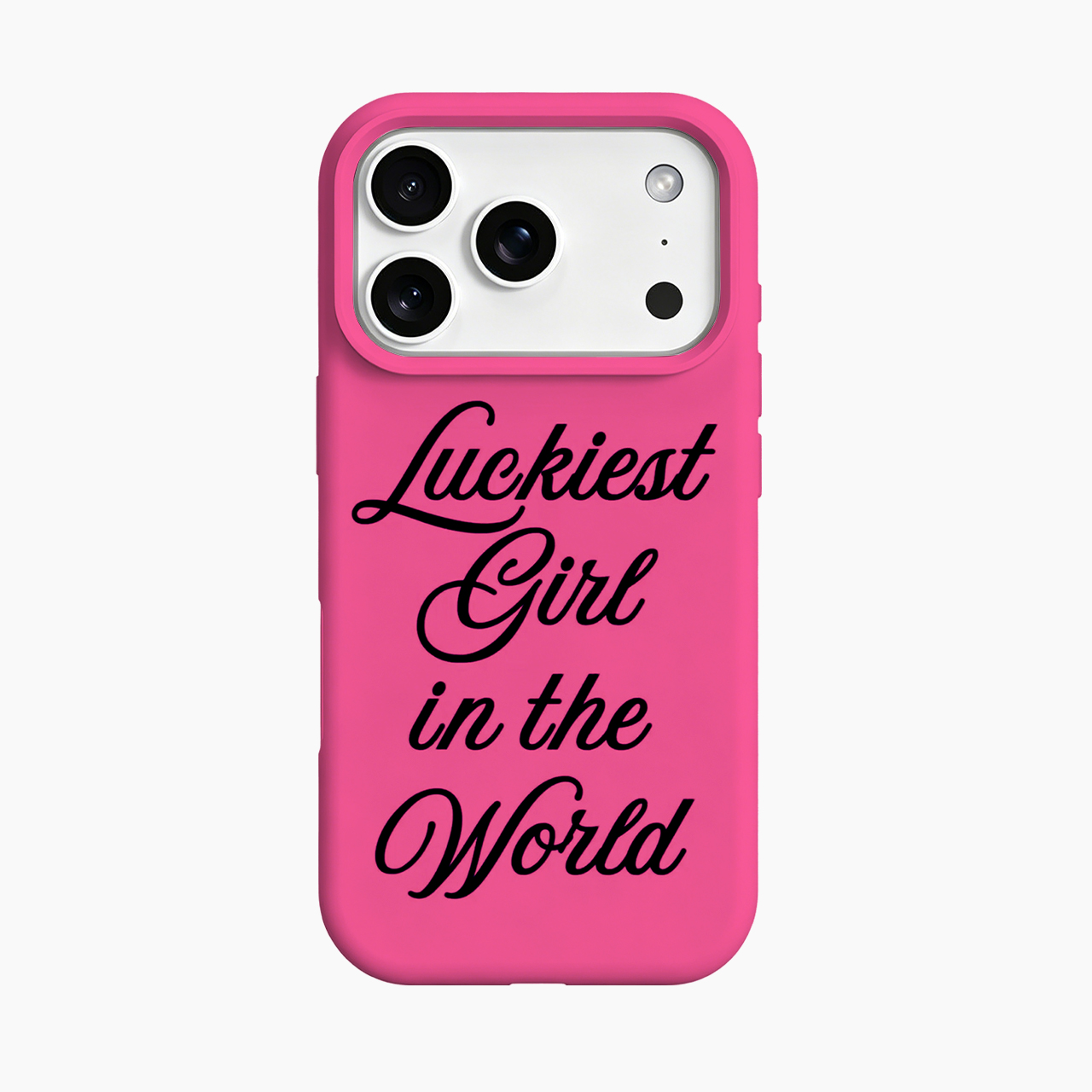 Luckiest Girl In The World Phone Case