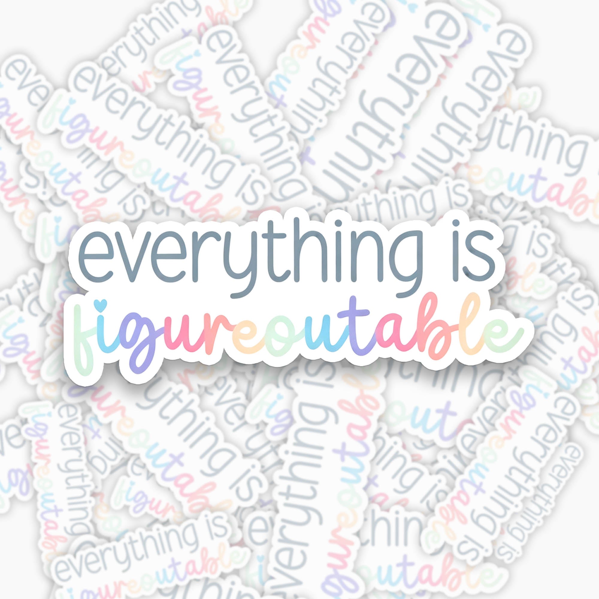 Everything is Figureoutable Sticker Jellypine