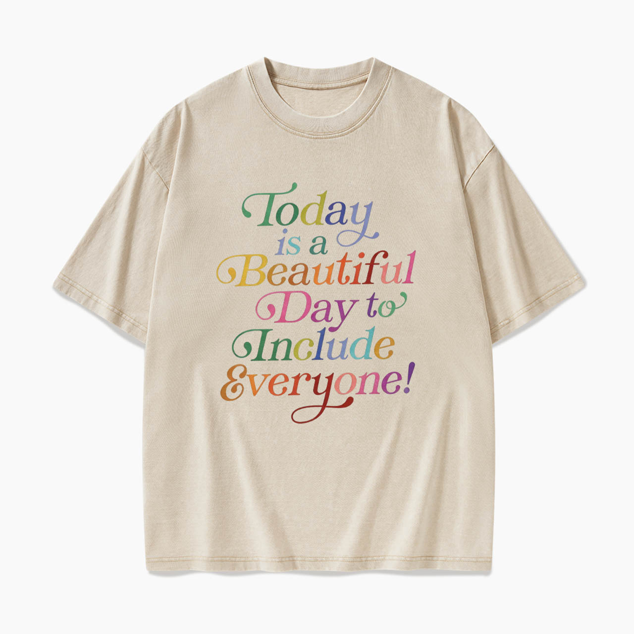 Today is a Beautiful Day to Include Everyone Washed Tees