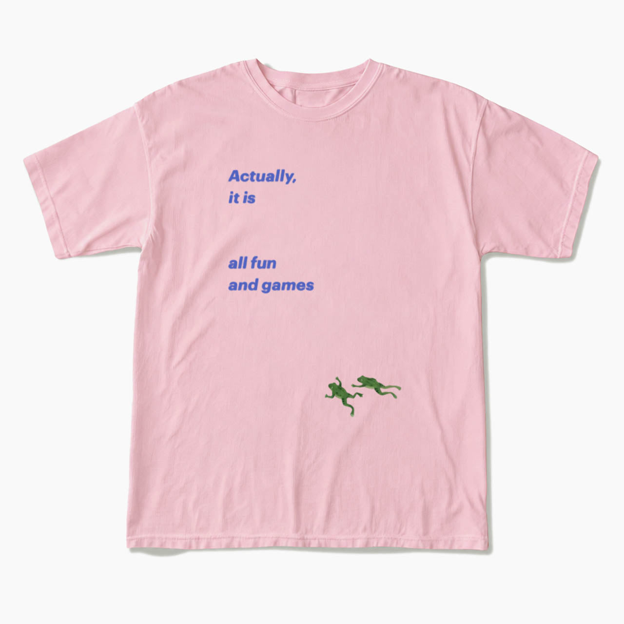 Actually it is all fun and games T Shirts