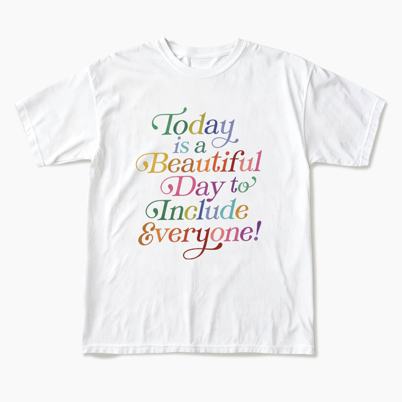 Today is a Beautiful Day to Include Everyone T Shirts