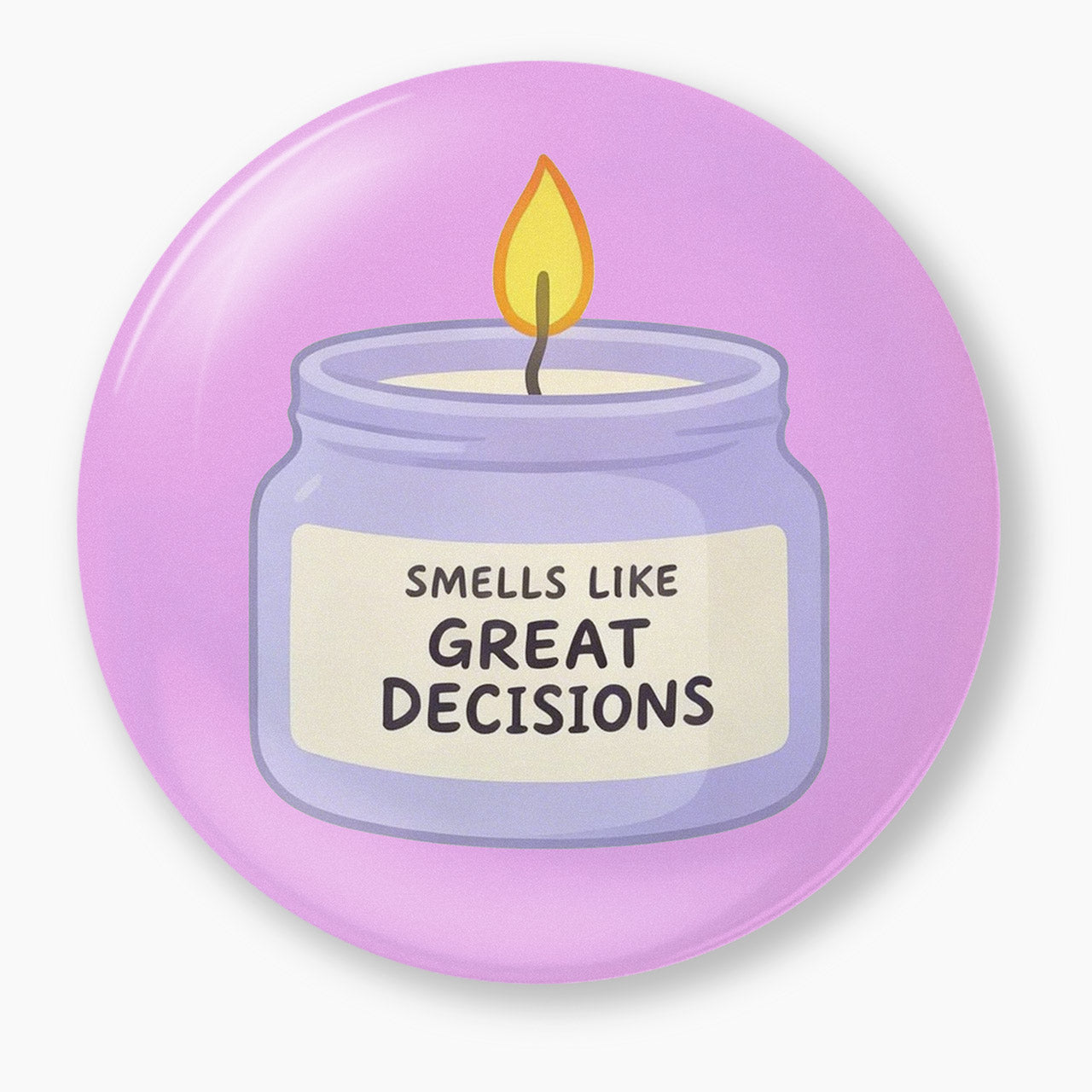 Smells Like Great Decisions Candle Pin Badge Jellypine