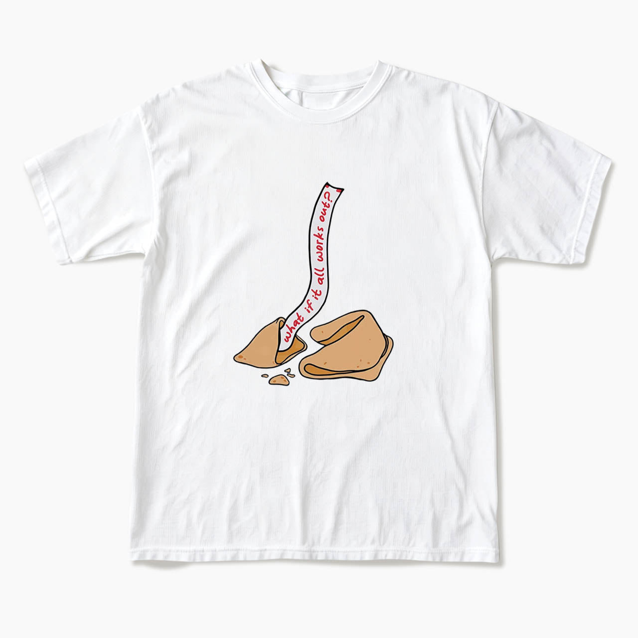 What If It All Works Out Fortune Cookie T Shirts
