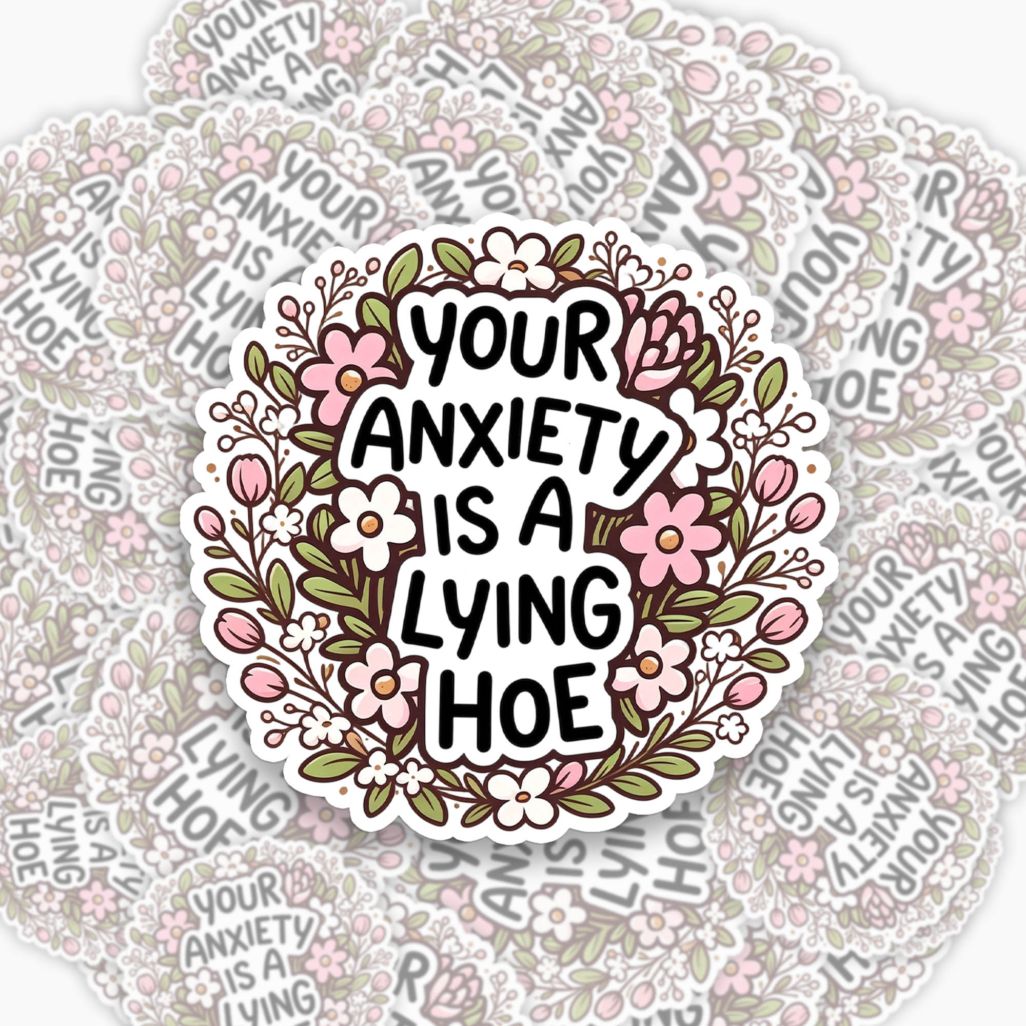 Your Anxiety Is A Lying Hoe Sticker Jellypine
