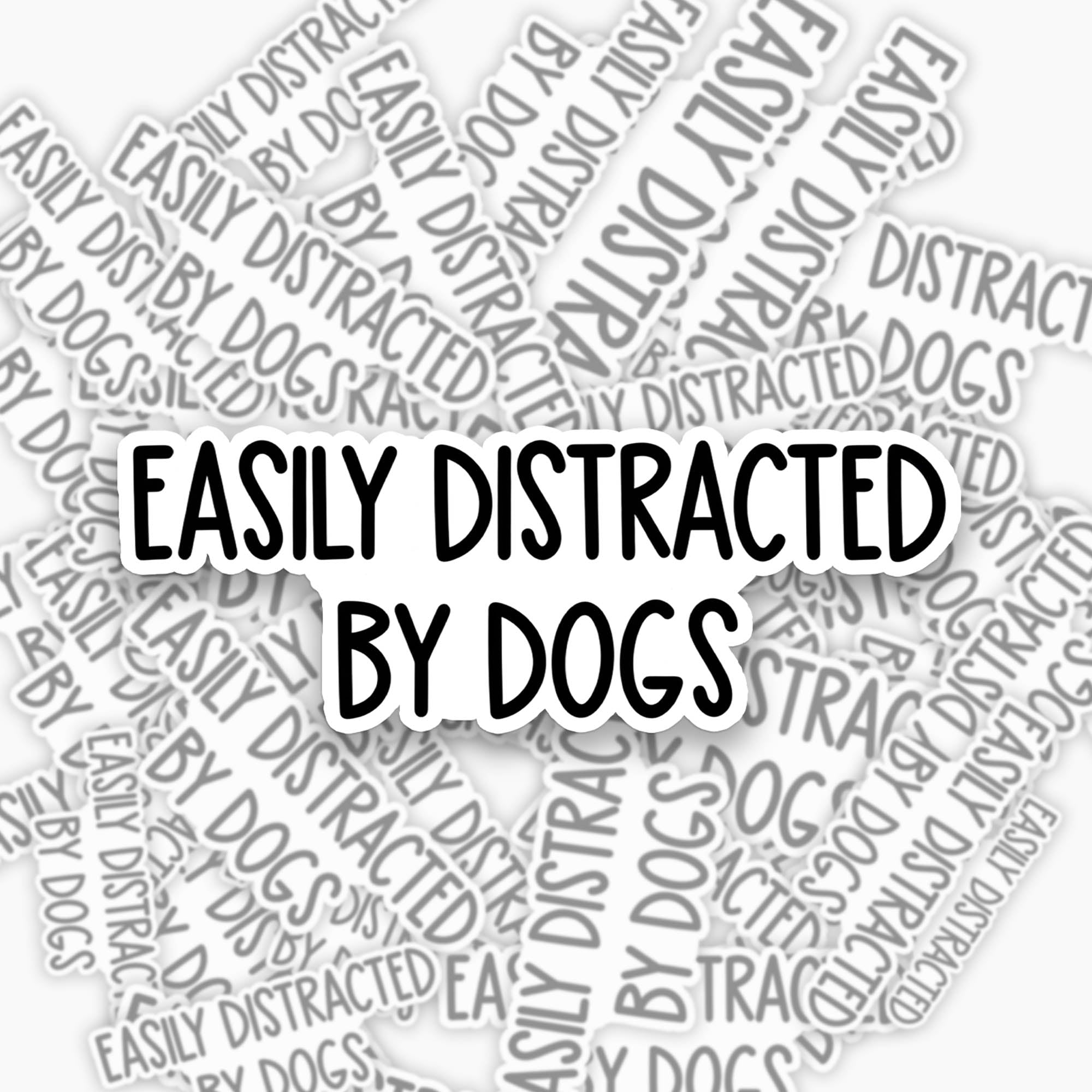 Easily Distracted by Dogs Sticker Jellypine