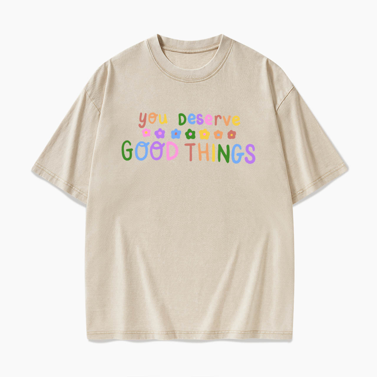 You Deserve Good Things Washed Tees