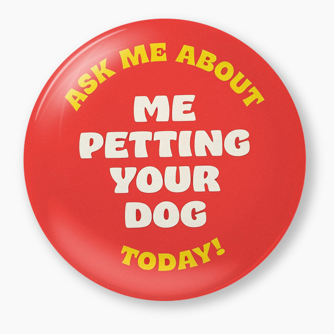 Ask Me About Petting Your Dog Pin Badge Jellypine