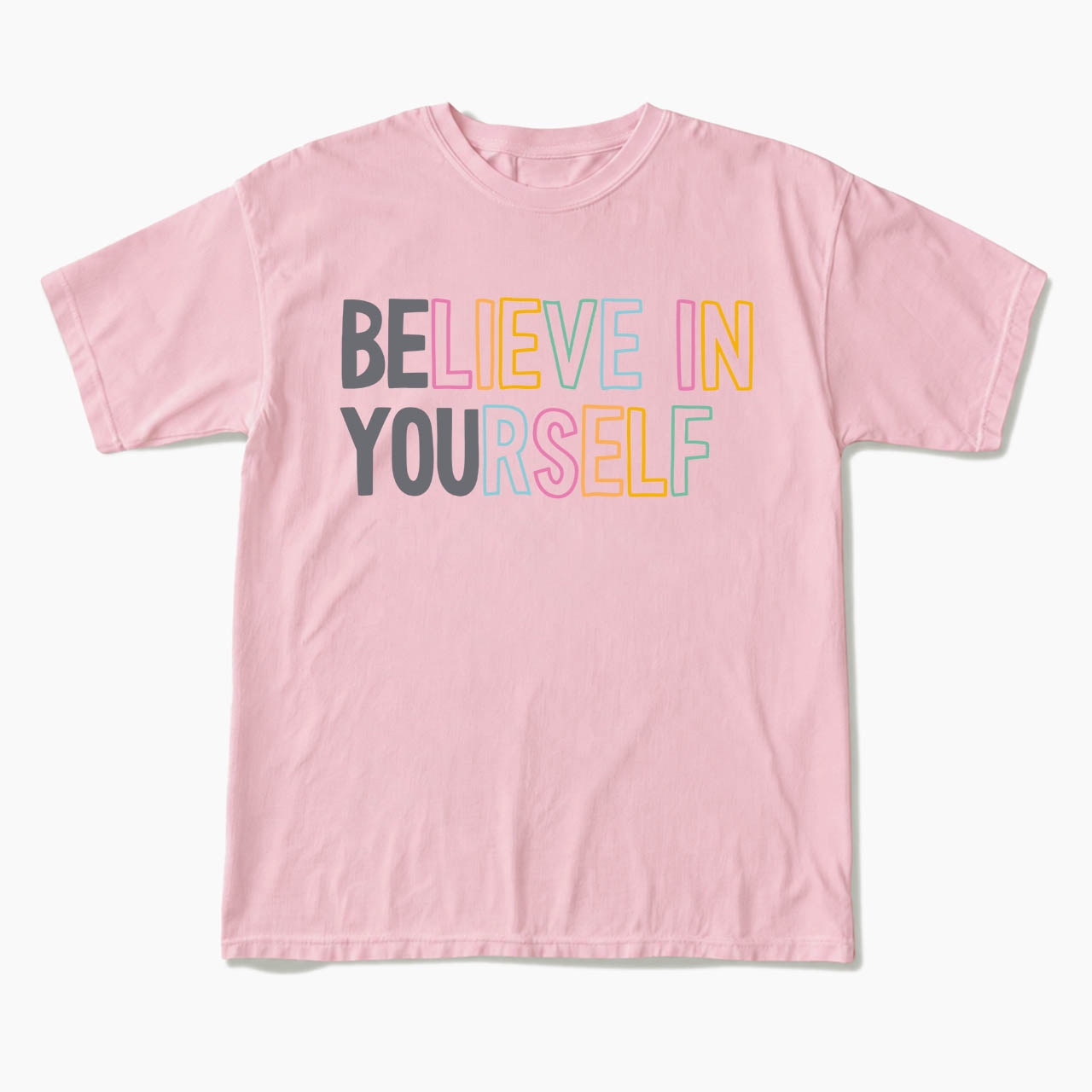 Believe In Yourself T Shirts