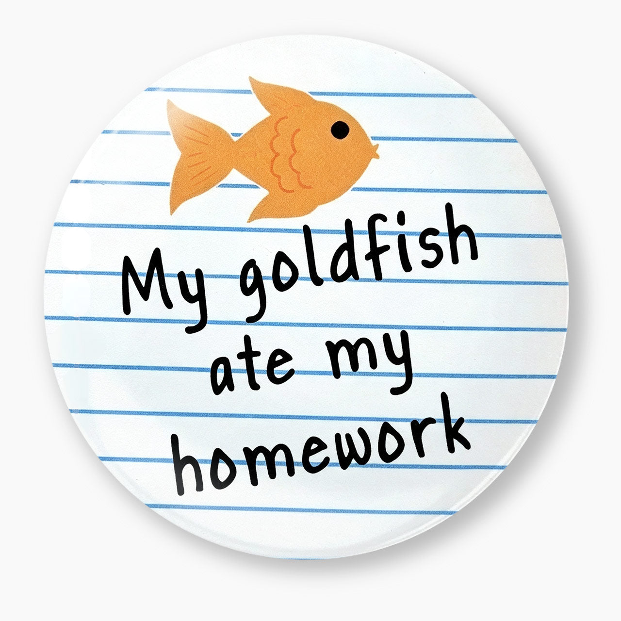 My Goldfish Ate My Homework Pin Badge Jellypine