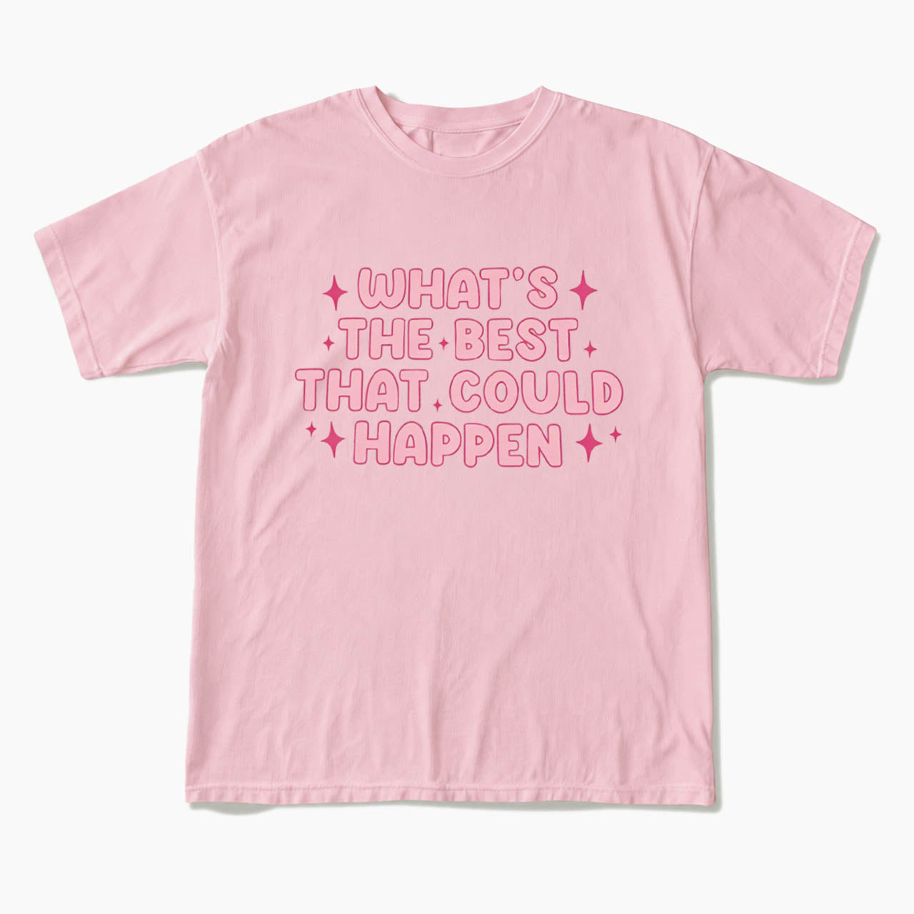 What is the Best That Could Happen T Shirts