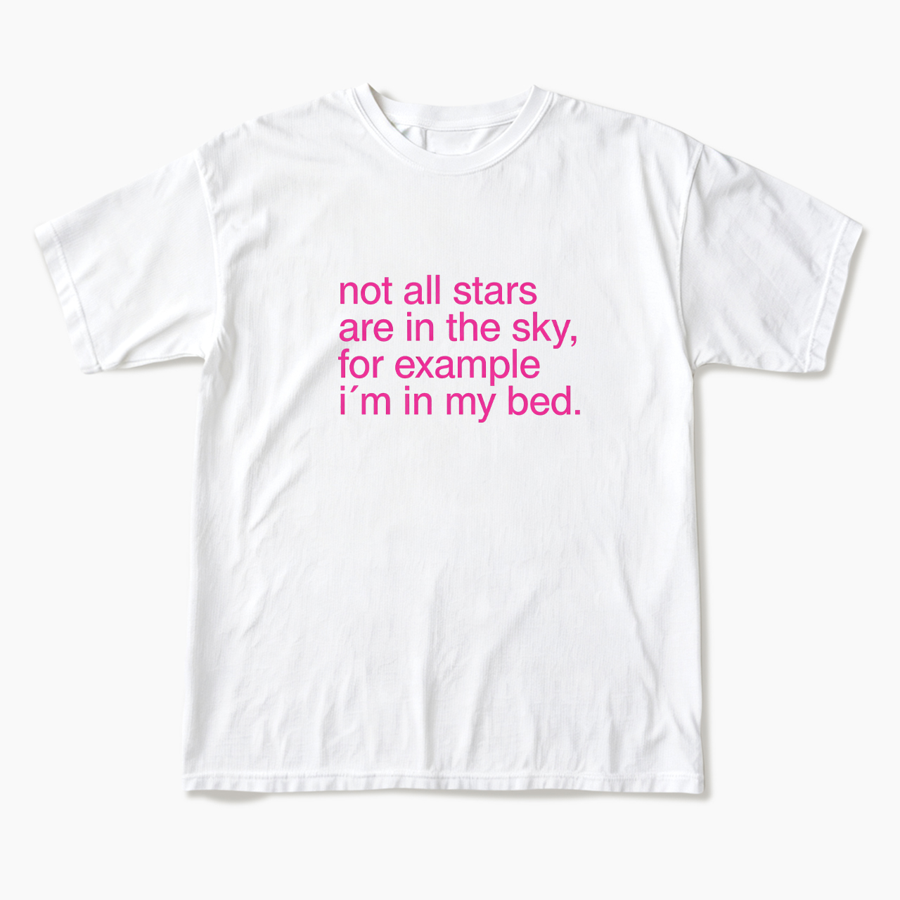 For Example I'm In My Bed T Shirts