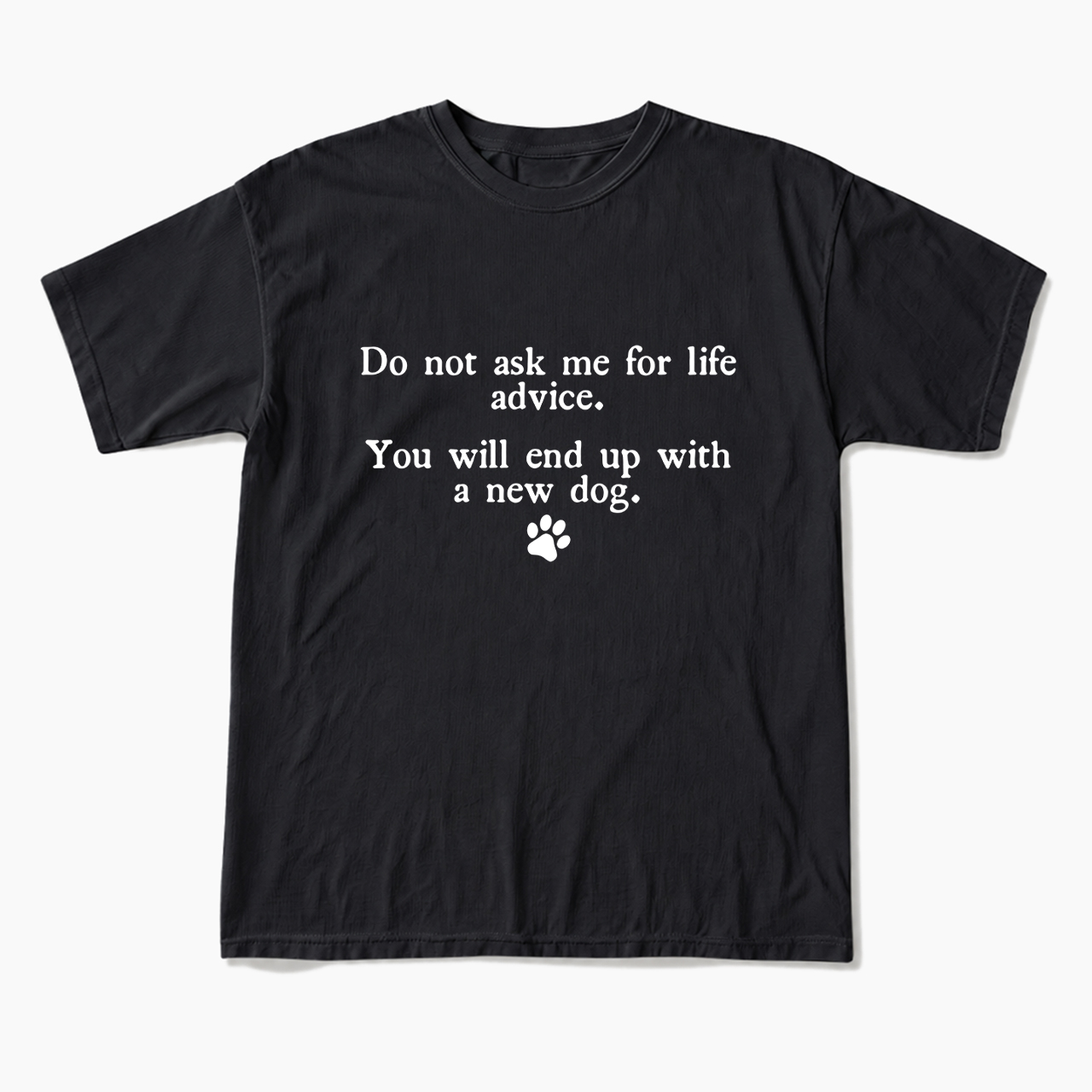Do Not Ask Me For Life Advice T Shirts