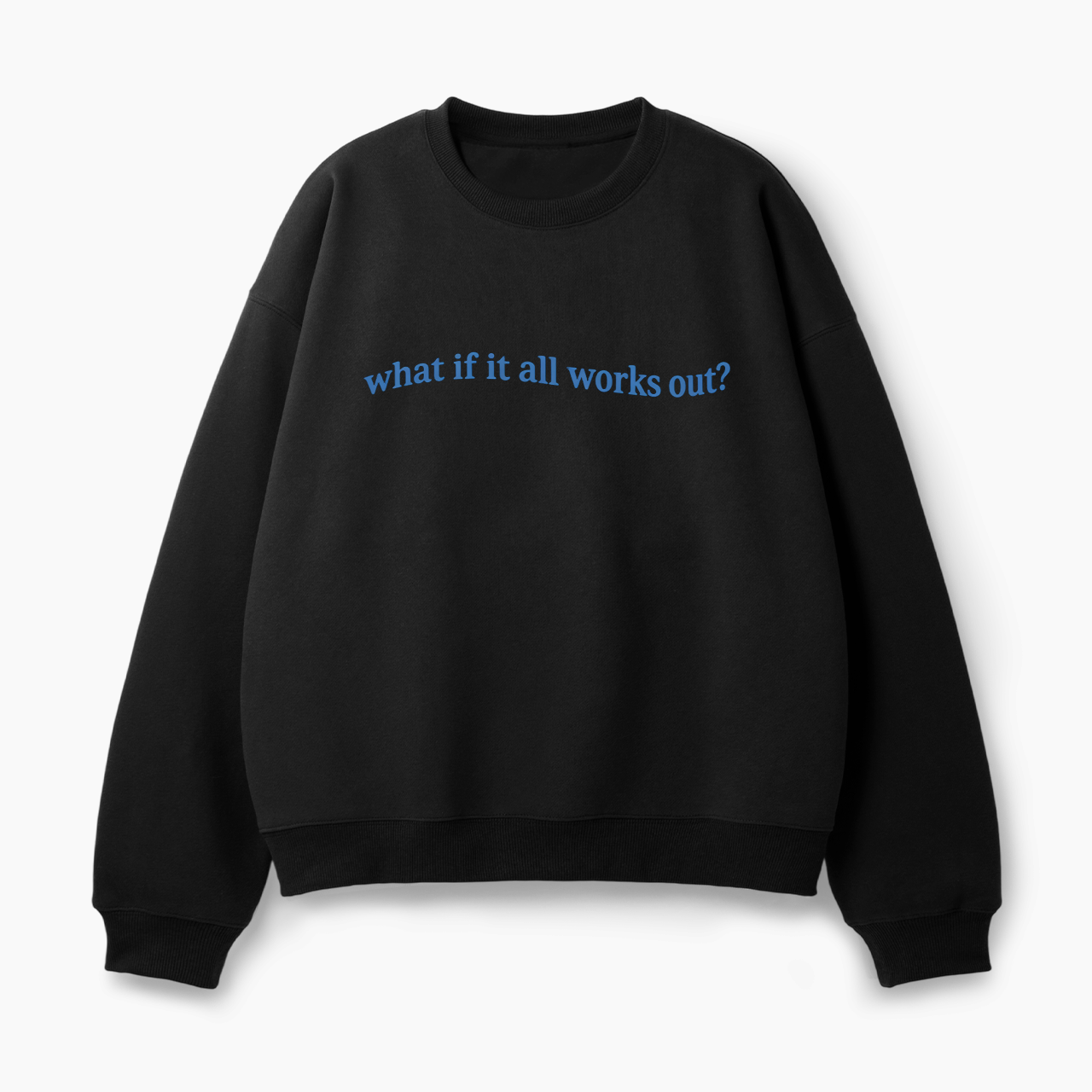 Embroidered What If It All Works Out Classic Sweatshirt