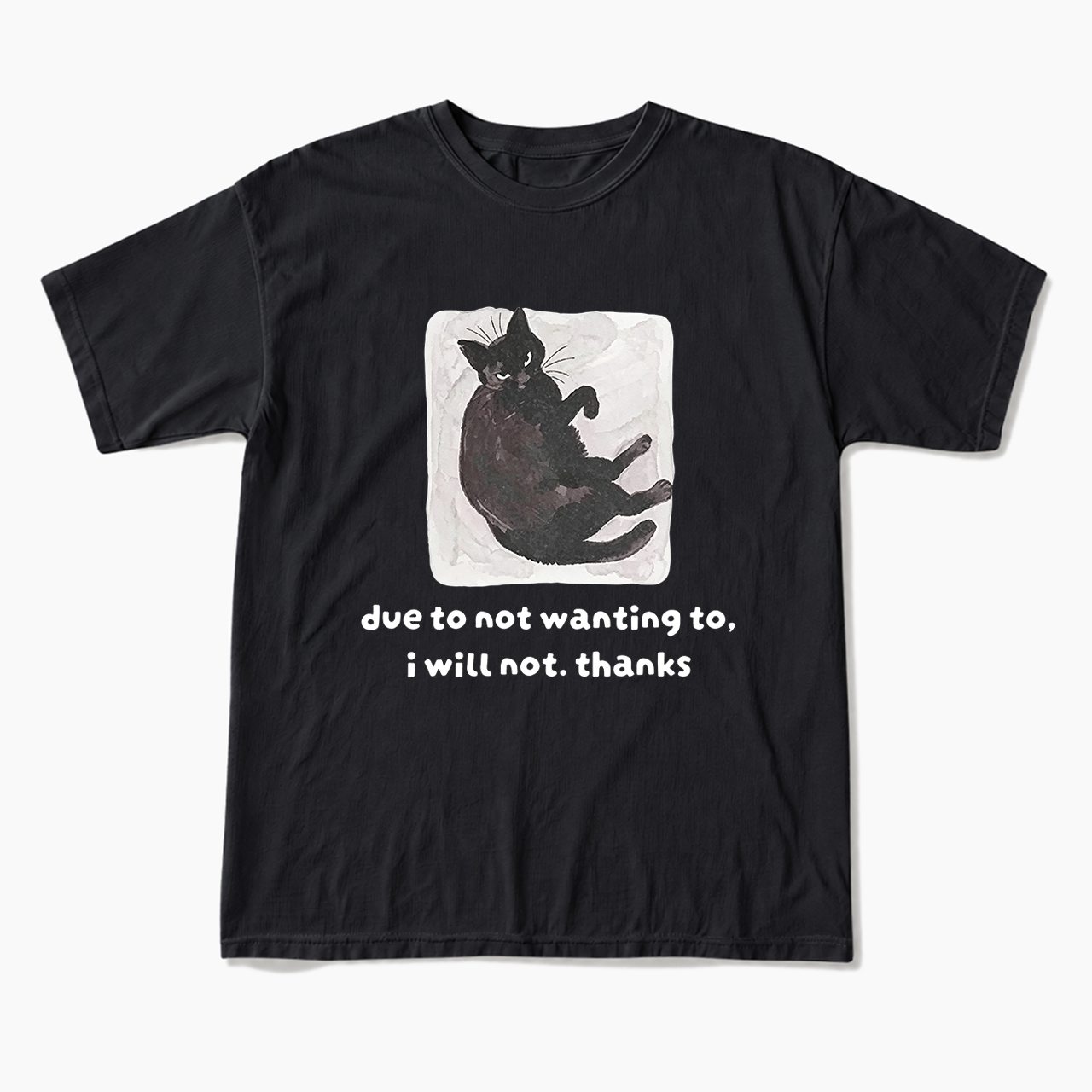 Due To Not Wanting To I Will Not Thanks T Shirts
