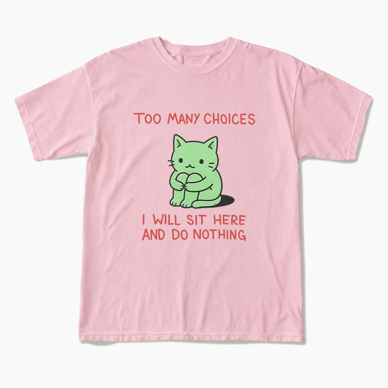 Too Many Choices T Shirts