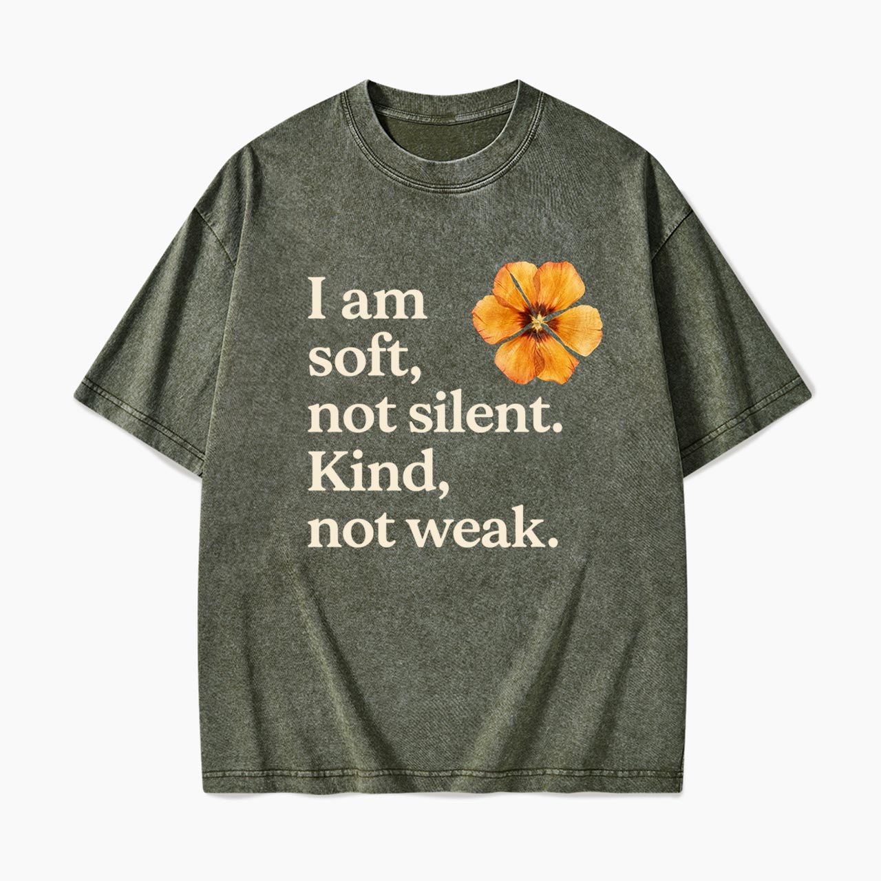 I am soft not silent Kind not weak Washed Tees
