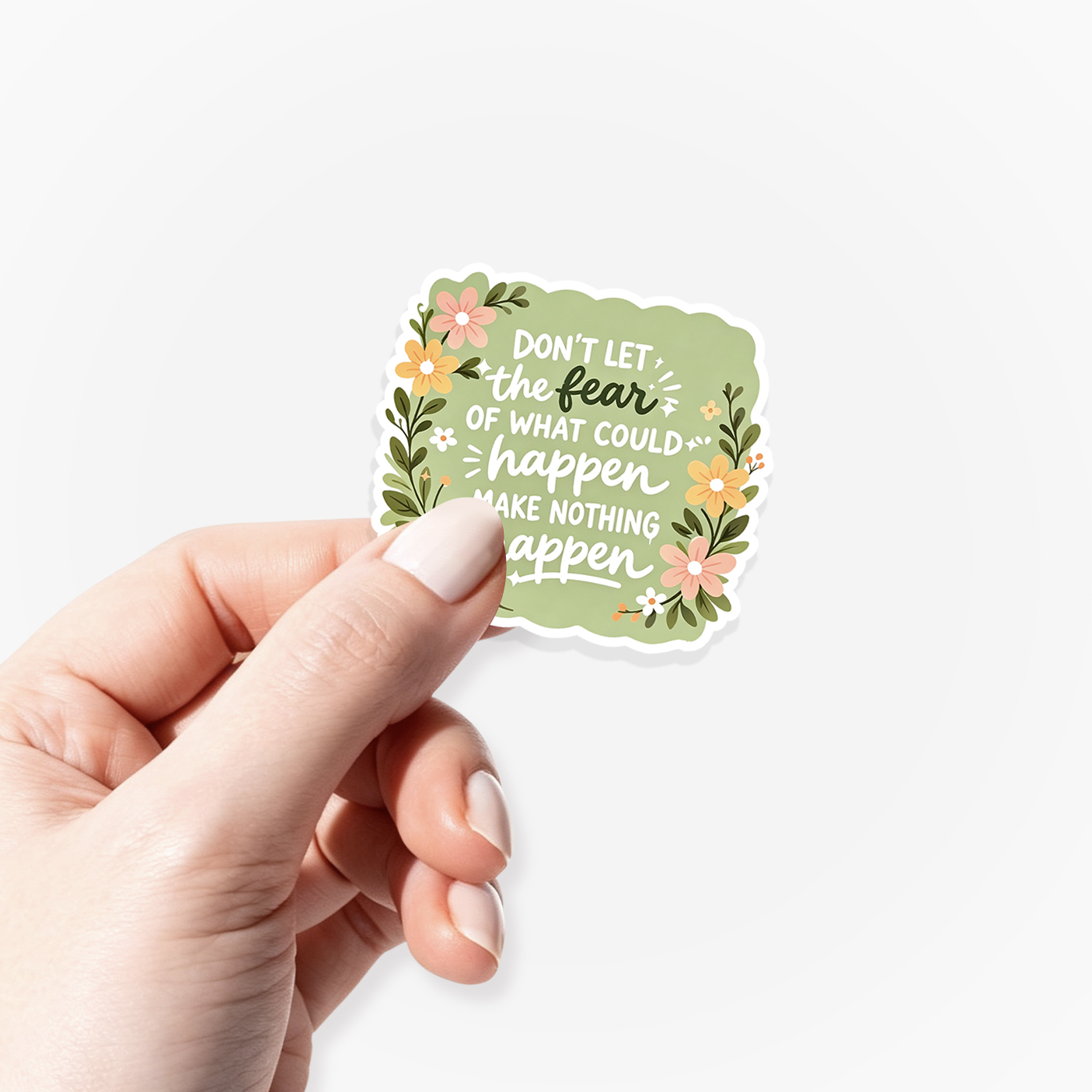 Don’t Let the Fear Of What Could Happen Make Nothing Happen Sticker Jellypine