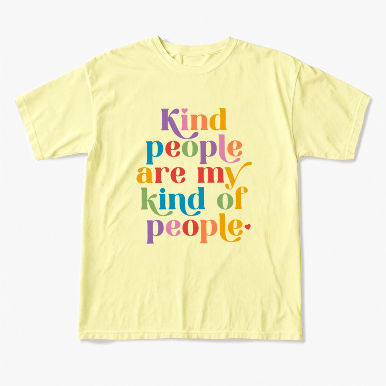Kind People are My Kind of People T Shirts T Shirts
