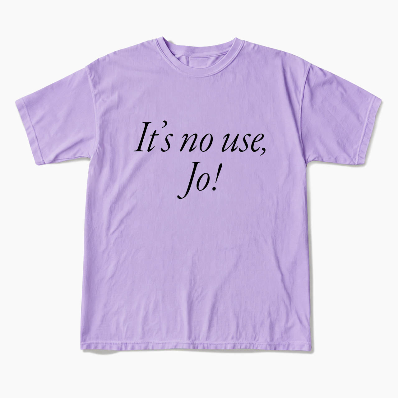 It is No Use Dramatic Quote T Shirts