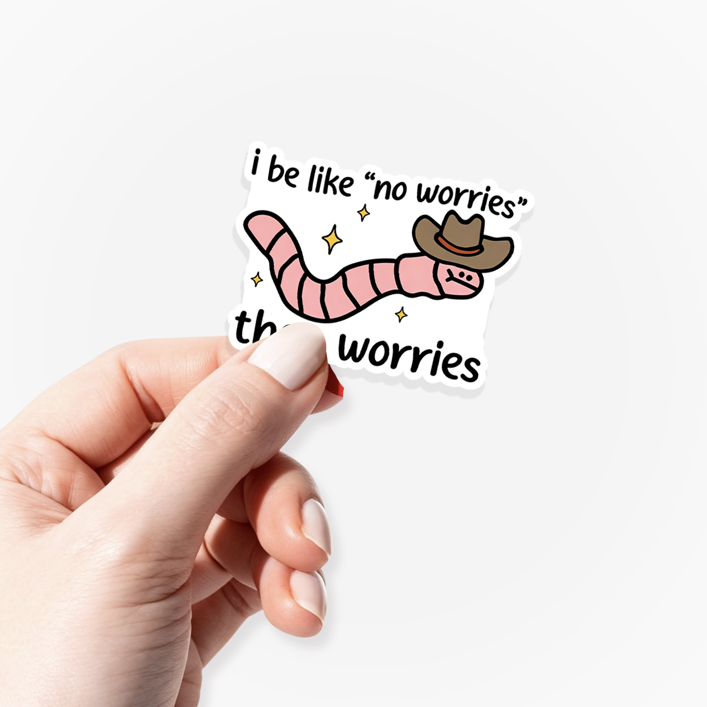I be like No Worries Then Worries Sticker Jellypine