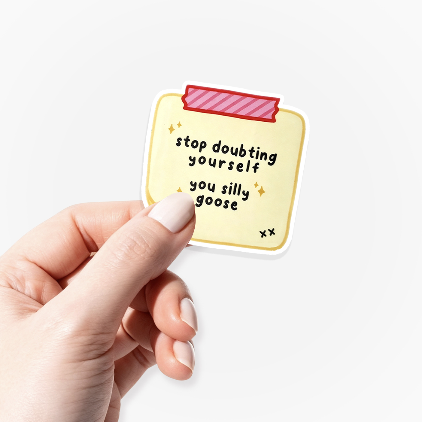Stop Doubting Yourself You Silly Goose Sticker Jellypine
