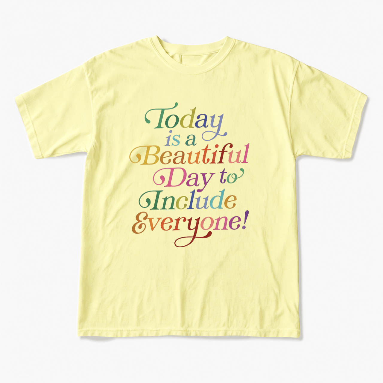 Today is a Beautiful Day to Include Everyone T Shirts