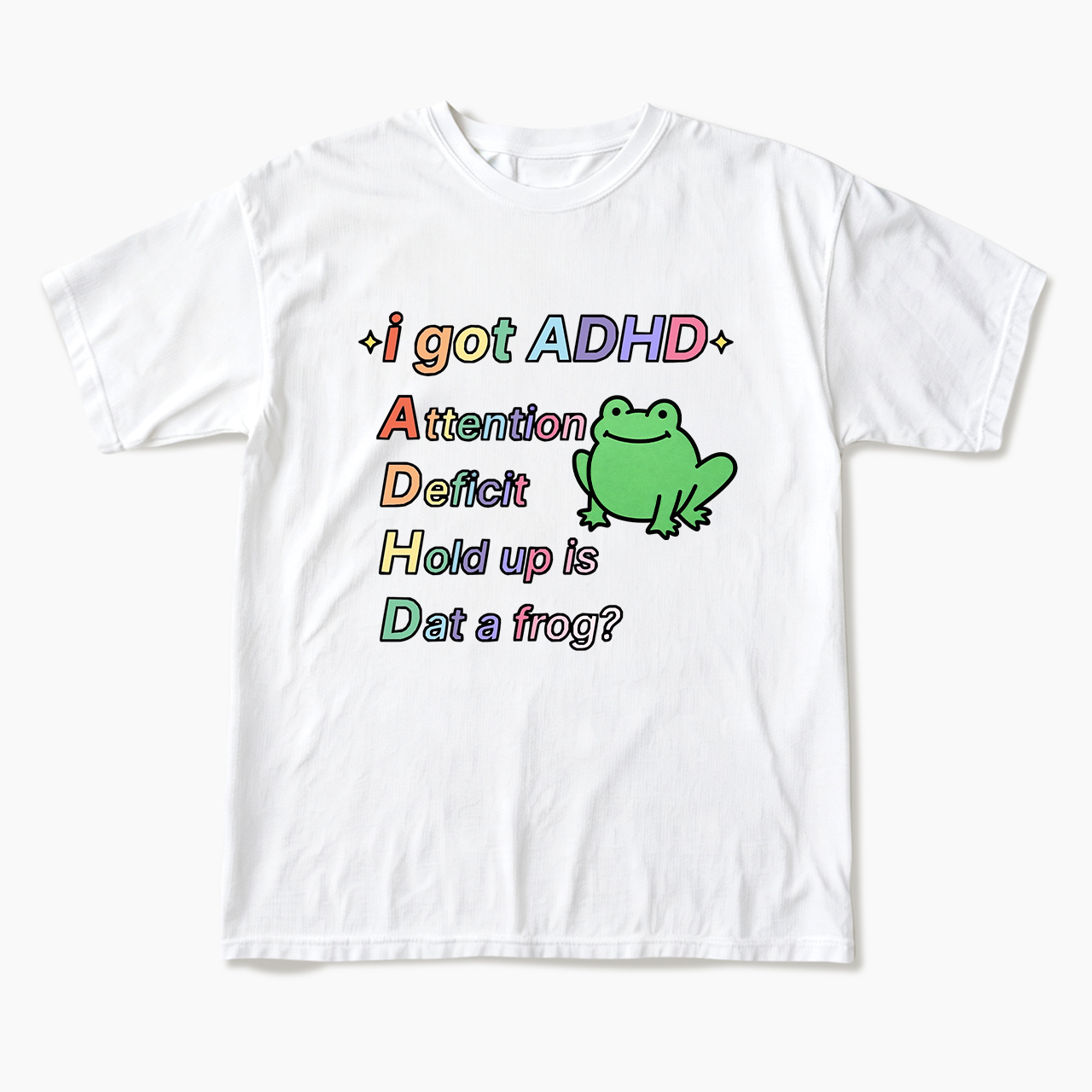 I Got ADHD T Shirts