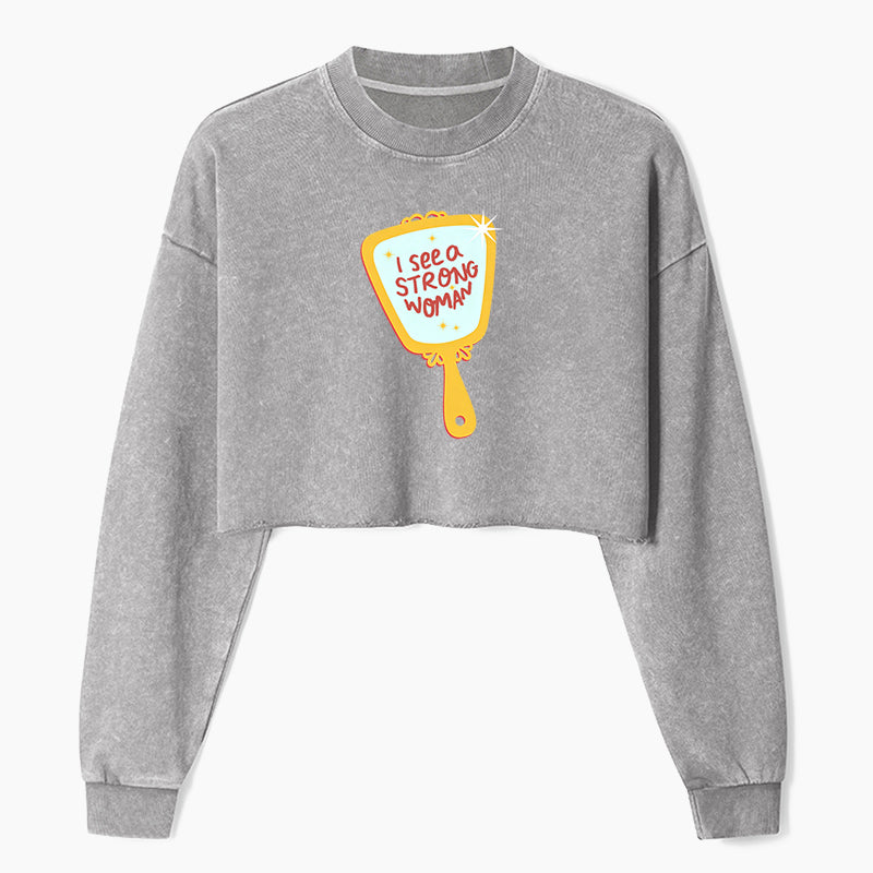I See a Strong Woman Crop Washed Sweatshirts