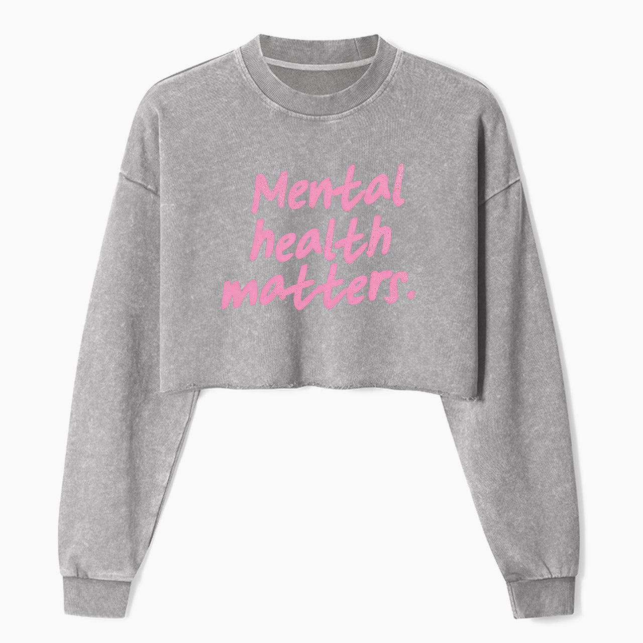 Mental Health Matters Crop Washed Sweatshirts