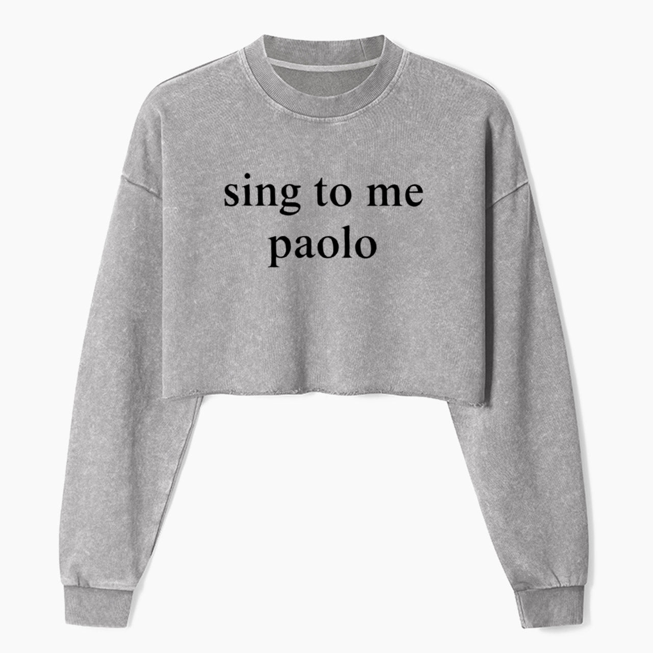 Funny Sing To Me Crop Washed Sweatshirts