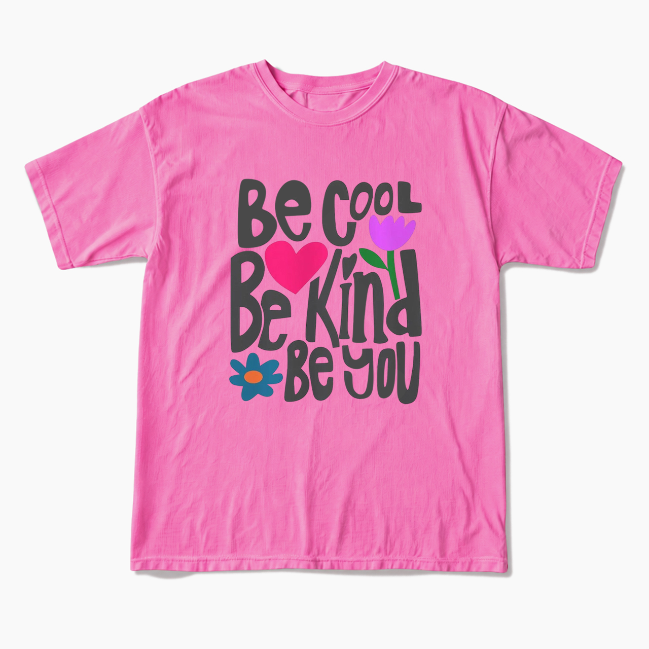 Be Cool Be Kind Be You T Shirts