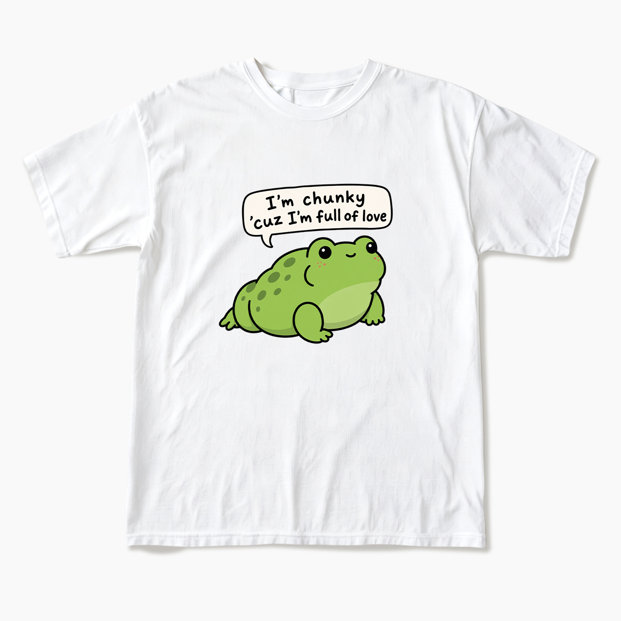 I'm Chunky Cuz I'm Full Of Love T Shirts