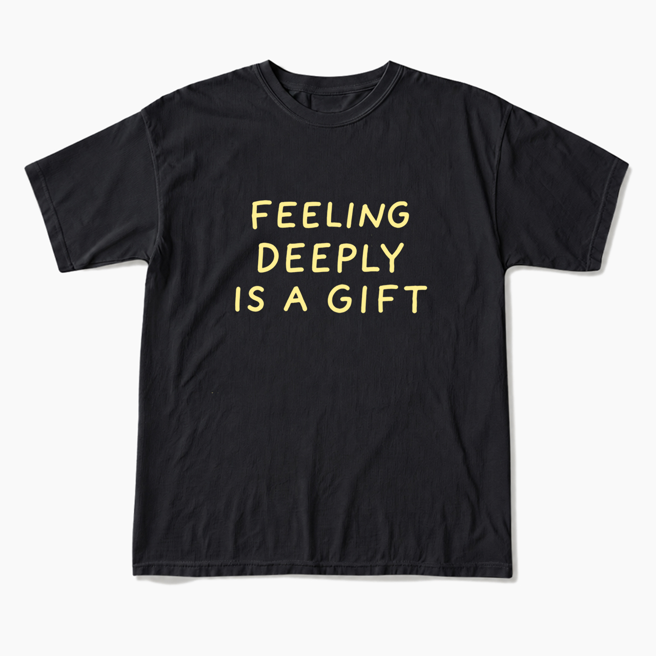 Feeling Deeply Is A Gift T Shirts