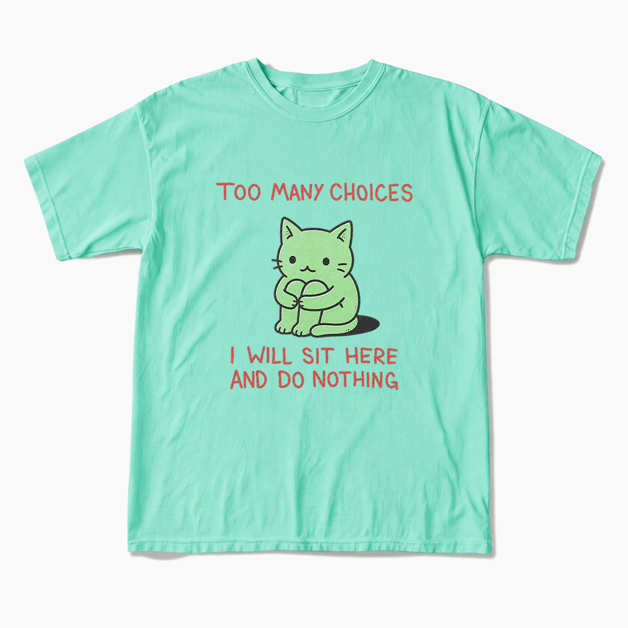 Too Many Choices T Shirts