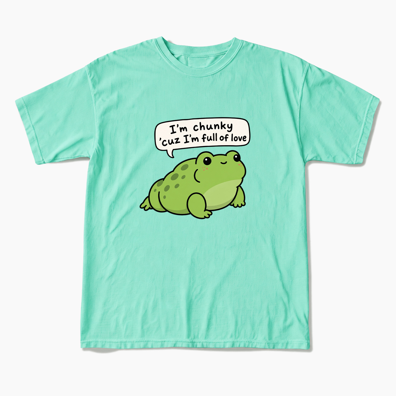 I'm Chunky Cuz I'm Full Of Love T Shirts