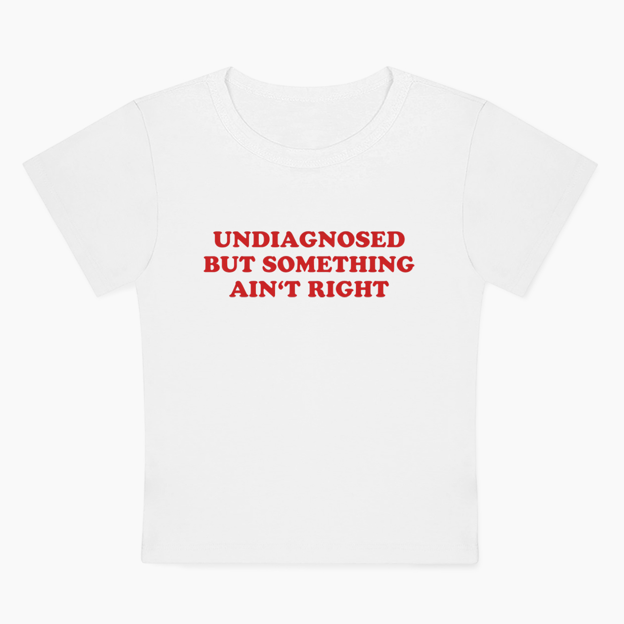 Undiagnosed But Something Ain't Right Relatable Baby Tee