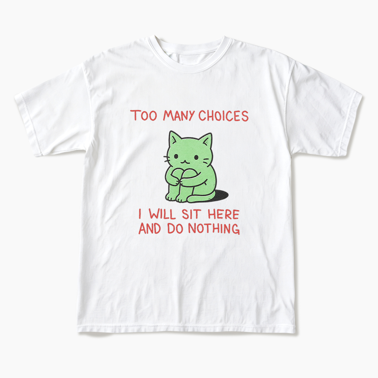 Too Many Choices T Shirts