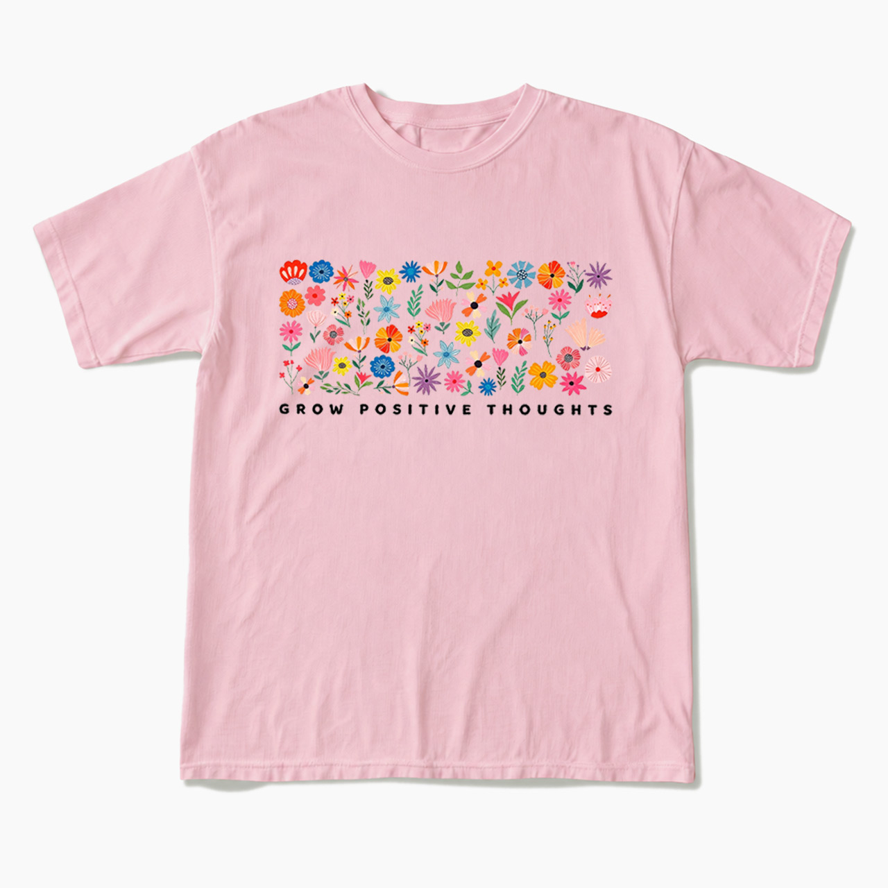 Grow Positive Thoughts T Shirts