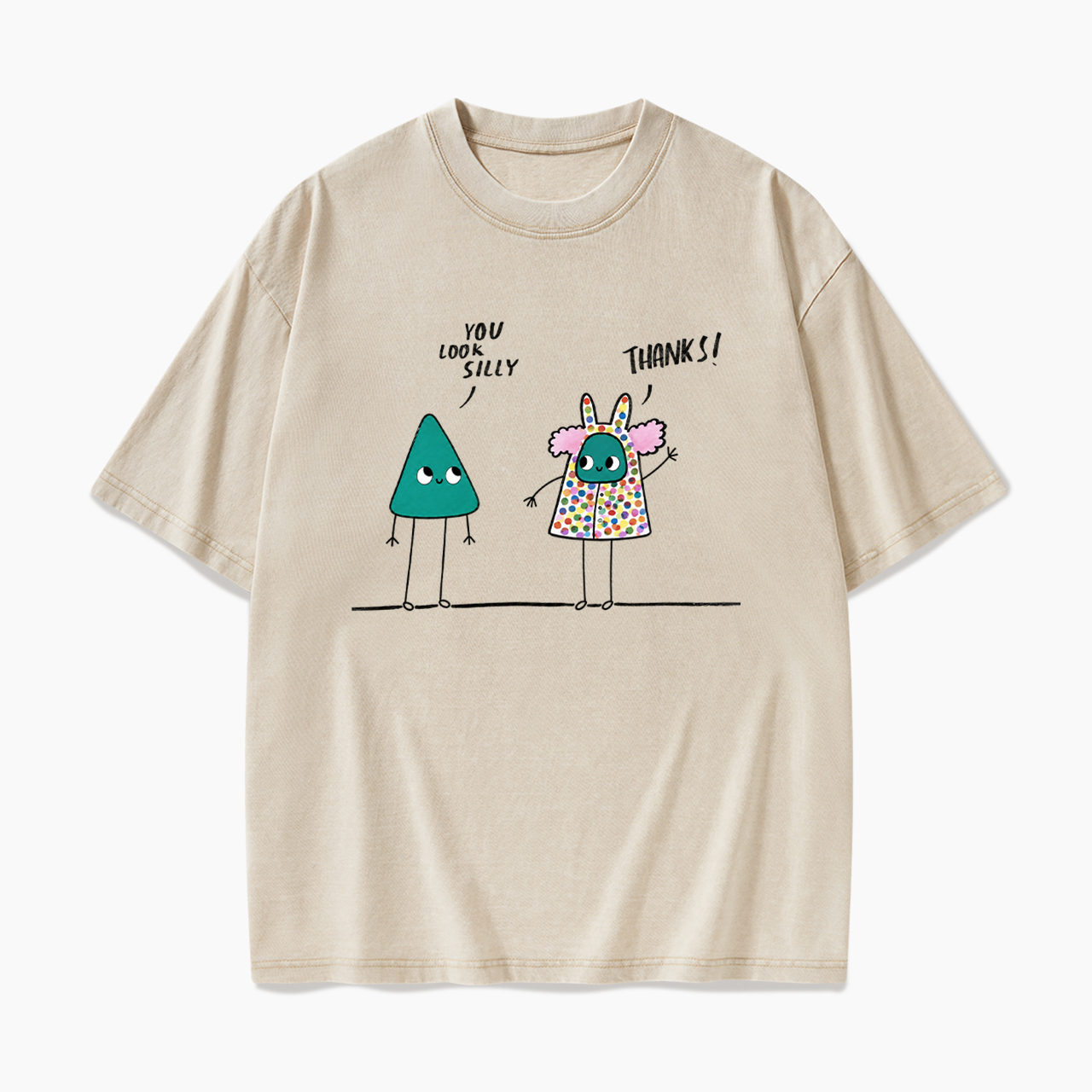 You Look Silly Thanks Washed Tees