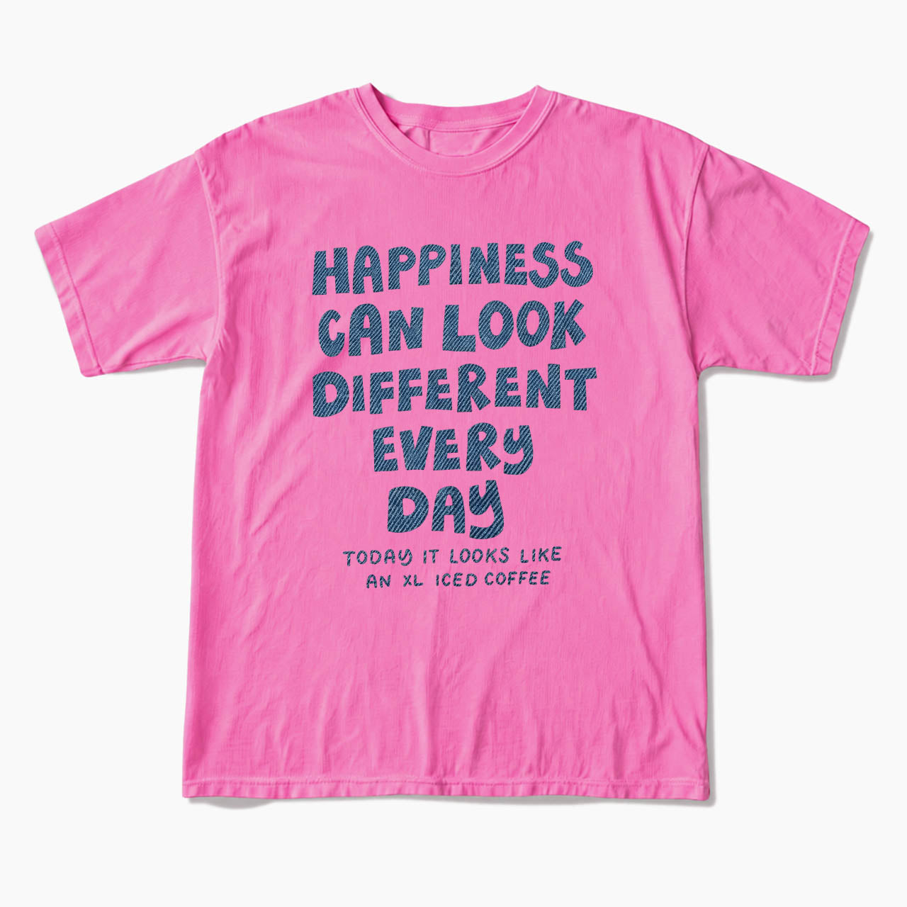 Happiness Can Look Different Every Day T Shirts