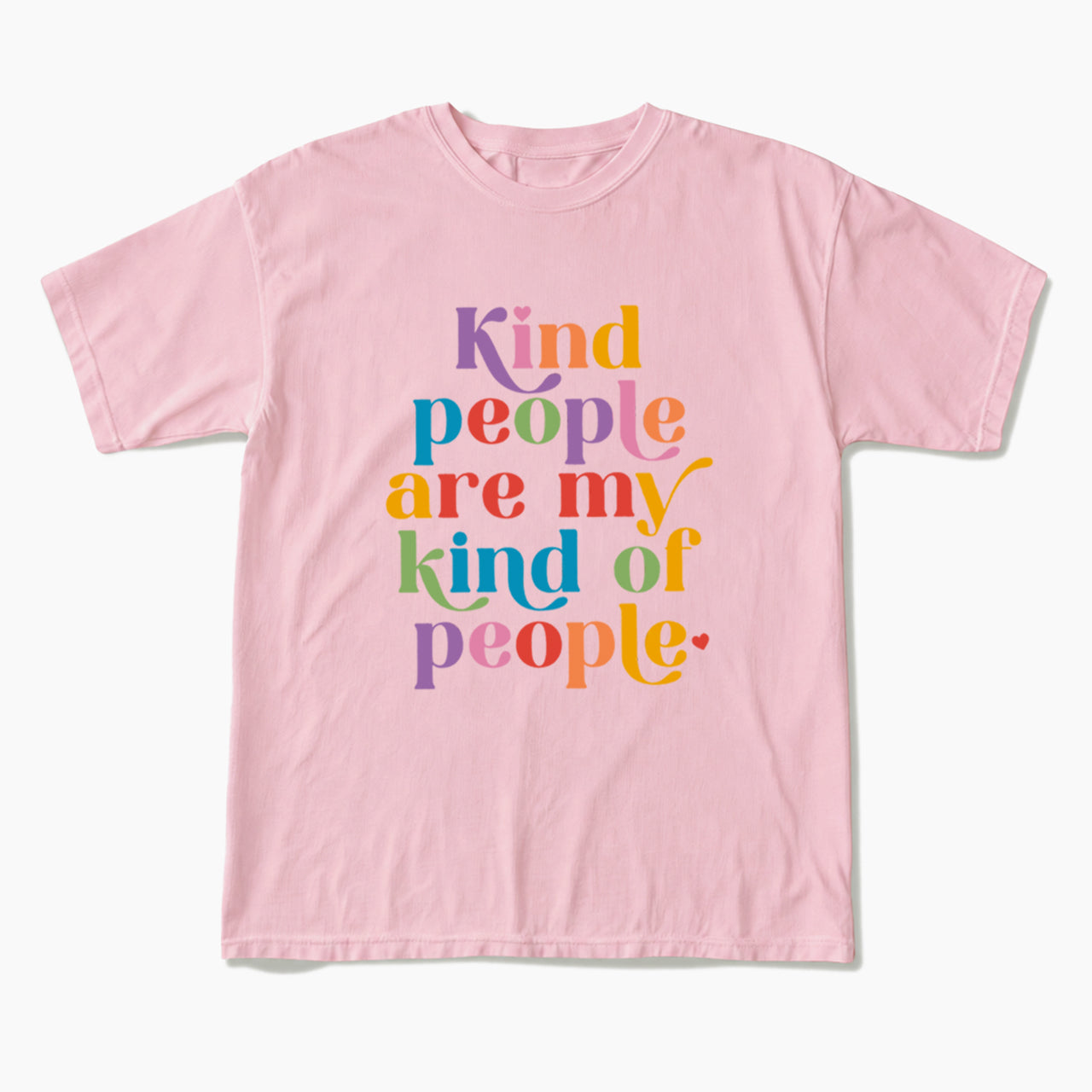Kind People are My Kind of People T Shirts T Shirts