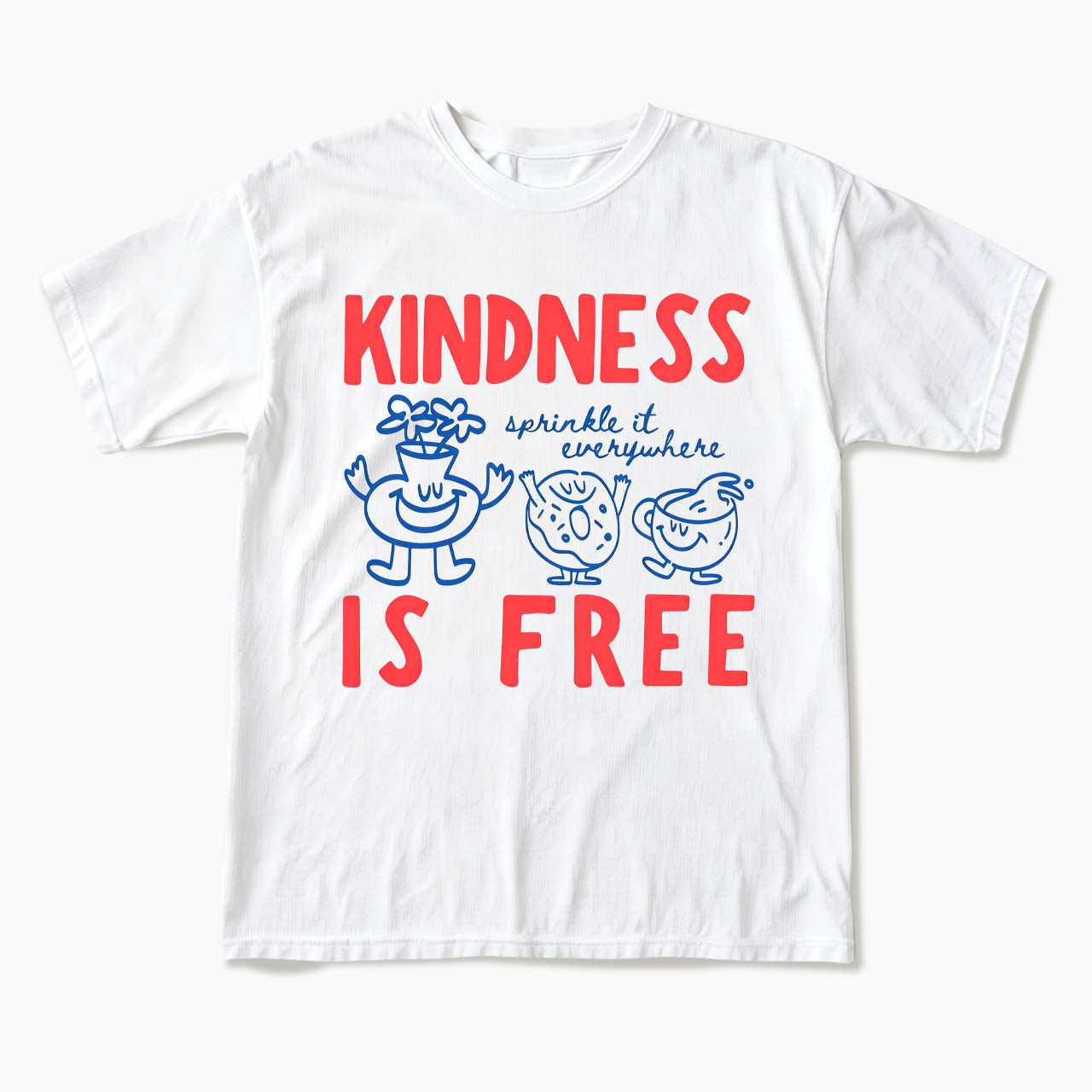 Kindness Is Free T Shirts