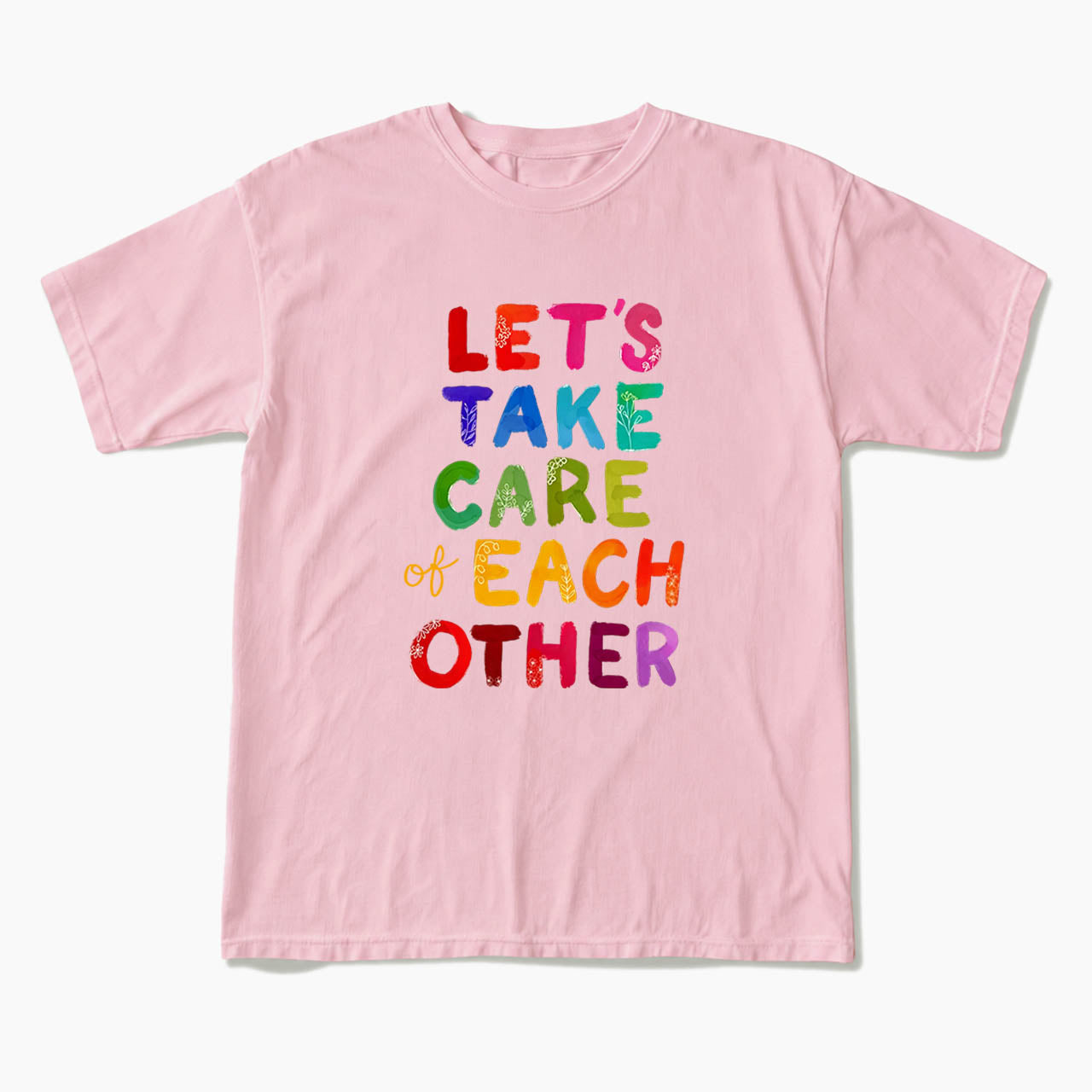 Let us Take Care of Each Other T Shirts