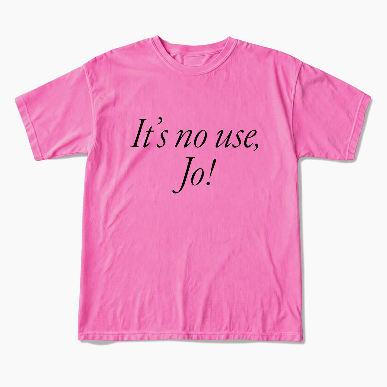 It is No Use Dramatic Quote T Shirts