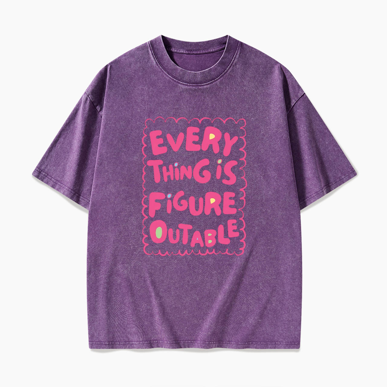 Everything Is Figureoutable Washed Tees