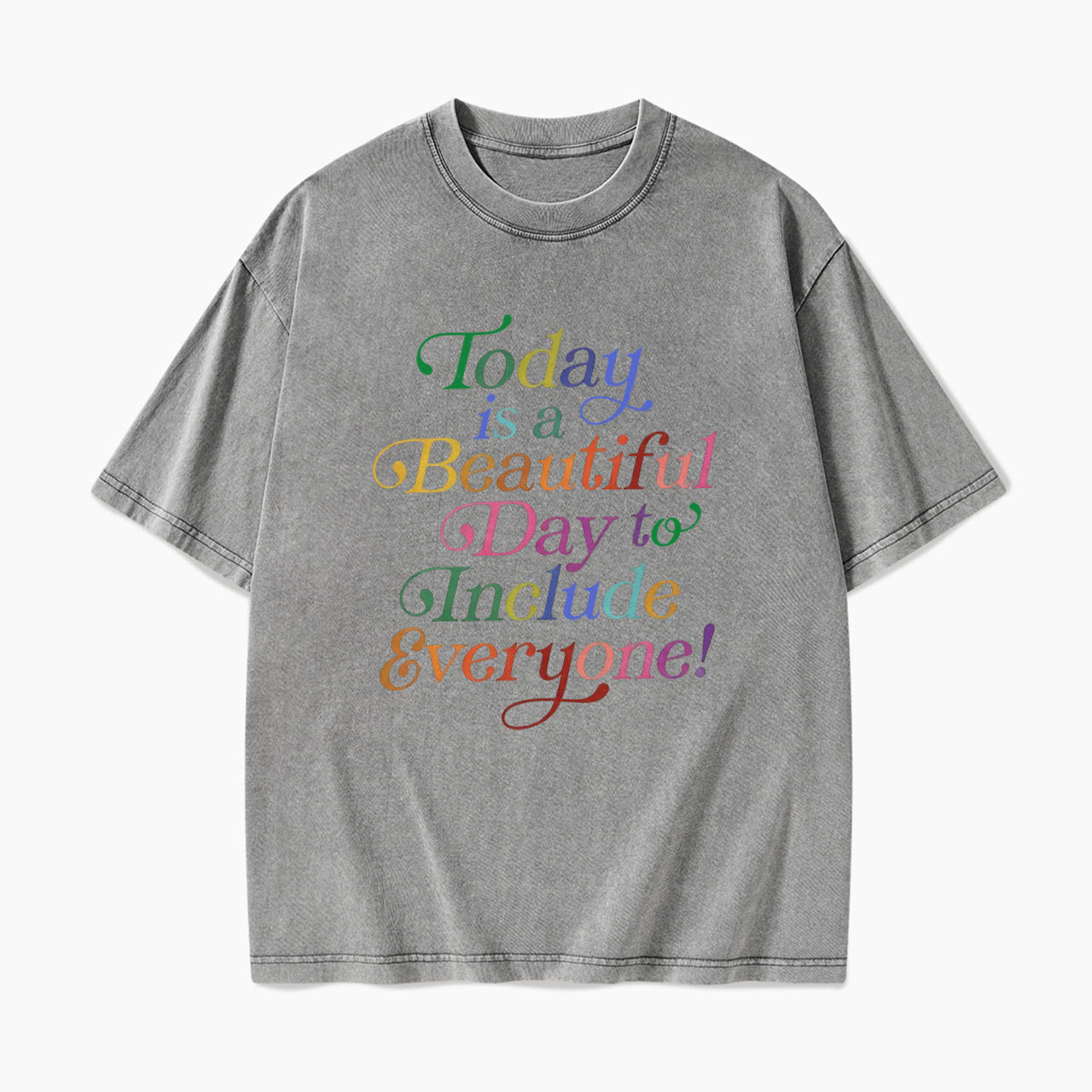 Today is a Beautiful Day to Include Everyone Washed Tees